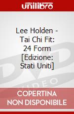 Lee Holden - Tai Chi Fit: 24 Form [Edizione: Stati Uniti] dvd