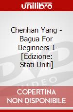 Chenhan Yang - Bagua For Beginners 1 [Edizione: Stati Uniti] dvd