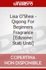 Lisa O'Shea - Qigong For Beginners Fragrance [Edizione: Stati Uniti] dvd