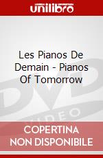 Les Pianos De Demain - Pianos Of Tomorrow dvd