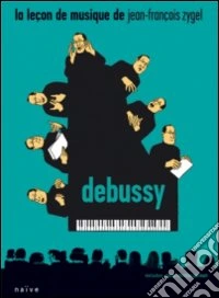 Lecon De Musique De Jean-Francois Zygel - Debussy dvd