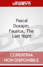 Pascal Dusapin. Faustus, The Last Night dvd