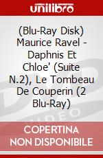 (Blu-Ray Disk) Maurice Ravel - Daphnis Et Chloe' (Suite N.2), Le Tombeau De Couperin (2 Blu-Ray) brd