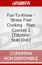 Fun-To-Know - Stress Free Cooking - Main Courses 2 [Edizione: Stati Uniti] dvd