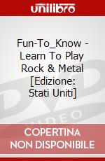 Fun-To_Know - Learn To Play Rock & Metal [Edizione: Stati Uniti] dvd