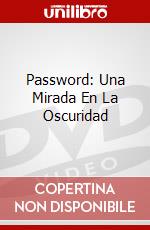 Password: Una Mirada En La Oscuridad dvd