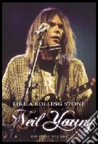 Neil Young. Like A Rolling Stone: His First Decade dvd