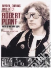 Before, during and after film in dvd di Robert Plant