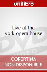 Live at the york opera house dvd