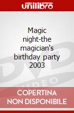 Magic night-the magician's birthday party 2003 dvd