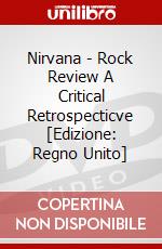 Nirvana - Rock Review A Critical Retrospecticve [Edizione: Regno Unito] dvd