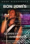 Bon Jovi. Bon Jovi 's Slippery When Wet. Rock Milestones dvd