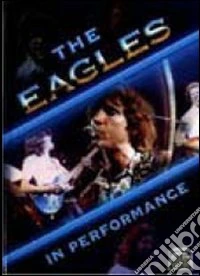The Eagles. In Performance dvd