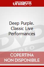 Deep Purple. Classic Live Performances dvd