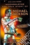 Michael Jackson. Moonwalking. The True Story Of Michael Jackson dvd