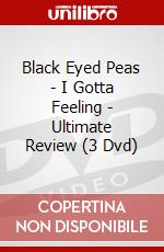 Black Eyed Peas - I Gotta Feeling - Ultimate Review (3 Dvd) dvd