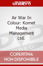 Air War In Colour: Komet Media Management Ltd. [Edizione: Regno Unito] dvd