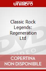 Classic Rock Legends: Regeneration Ltd dvd