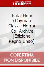 Fatal Hour (Cayman Classic Horror Co: Archive [Edizione: Regno Unito] dvd