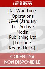 Raf War Time Operations 1944 (January To: Archive Media Publishing Ltd [Edizione: Regno Unito] dvd