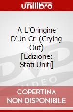 A L'Oringine D'Un Cri (Crying Out) [Edizione: Stati Uniti] dvd
