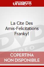 La Cite Des Amis-Felicitations Franky! dvd