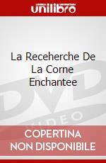 La Receherche De La Corne Enchantee dvd