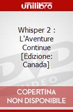 Whisper 2 : L'Aventure Continue [Edizione: Canada] dvd