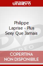 Philippe Laprise - Plus Sexy Que Jamais dvd