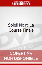 Soleil Noir: La Course Finale dvd