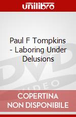 Paul F Tompkins - Laboring Under Delusions dvd