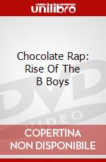 Chocolate Rap: Rise Of The B Boys dvd