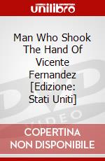 Man Who Shook The Hand Of Vicente Fernandez [Edizione: Stati Uniti] dvd