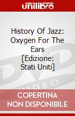 History Of Jazz: Oxygen For The Ears [Edizione: Stati Uniti] dvd