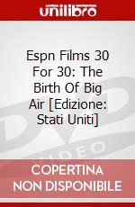 Espn Films 30 For 30: The Birth Of Big Air [Edizione: Stati Uniti] dvd