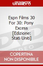 Espn Films 30 For 30: Pony Excess [Edizione: Stati Uniti] dvd