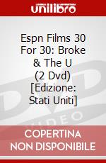 Espn Films 30 For 30: Broke & The U (2 Dvd) [Edizione: Stati Uniti] dvd