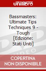 Bassmasters: Ultimate Tips Techniques 9 - Tough [Edizione: Stati Uniti] dvd