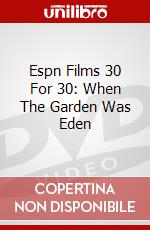 Espn Films 30 For 30: When The Garden Was Eden dvd