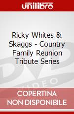 Ricky Whites & Skaggs - Country Family Reunion Tribute Series dvd