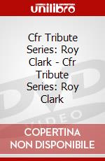 Cfr Tribute Series: Roy Clark - Cfr Tribute Series: Roy Clark dvd