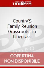 Country'S Family Reunion Grassroots To Bluegrass dvd