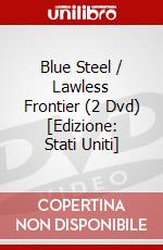 Blue Steel / Lawless Frontier (2 Dvd) [Edizione: Stati Uniti] dvd