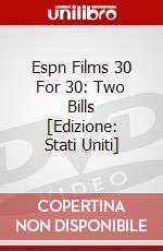 Espn Films 30 For 30: Two Bills [Edizione: Stati Uniti] dvd