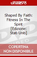 Shaped By Faith: Fitness In The Spirit [Edizione: Stati Uniti] dvd