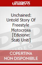 Unchained: Untold Story Of Freestyle Motocross [Edizione: Stati Uniti] dvd