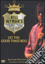 Bill Wyman's Rhythm Kings. Let the Good Times Roll dvd