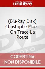 (Blu-Ray Disk) Christophe Mae - On Trace La Route brd