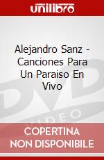 Alejandro Sanz - Canciones Para Un Paraiso En Vivo dvd