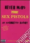 Sex Pistols - Never Mind - An Alternative History film in dvd di Alan Parker